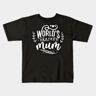 Worlds okayest mum for mothers day Kids T-Shirt